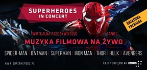Muzyka filmowa ze Spider-Mana, Iron Mana i Batmana w jednym miejscu na żywo po raz pierwszy w Polsce