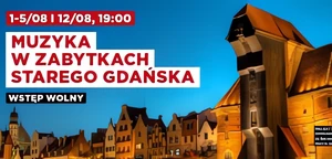 Polska Filharmonia Bałtycka zaprasza na cykl koncertów: Muzyka w Zabytkach Starego Gdańska
