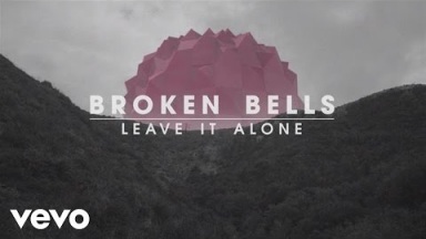 Broken Bells - Leave It Alone