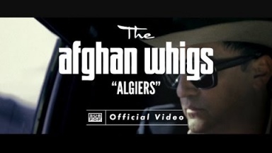 The Afghan Whigs - Algiers [OFFICIAL VIDEO]