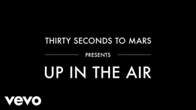 Thirty Seconds To Mars - Up In The Air (Lyric Video)