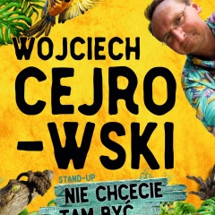 Wojciech Cejrowski Stand-up comedy - NIE CHCECIE TAM BYĆ