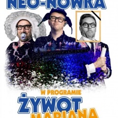 Kabaret Neo-Nówka - Nowy program Żywot Mariana