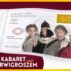Kabaret Pod Wyrwigroszem 500+