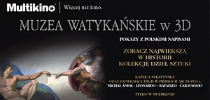 Muzea Watykańskie - wystawa multimedialna w wersji 2D i 3D  z polskimi napisami tylko w Multikinie!