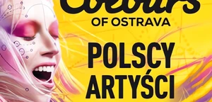 Polscy artyści na Colours of Ostrava 2018