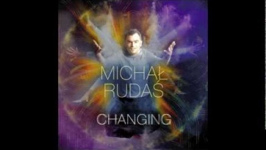 Michał Rudaś - &quot;Changing&quot; - album promo mix