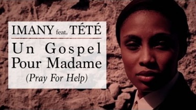 Imany feat. Tété - &quot;Un Gospel Pour Madame (Pray For Help)&quot; - Clip officiel