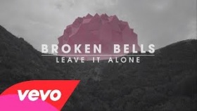 Broken Bells - Leave It Alone
