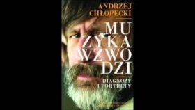 Andrzej Chłopecki, Muzyka wzwodzi (wybrane felietony)