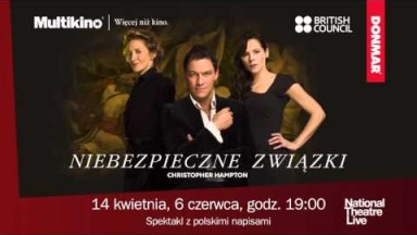 NIEBEZPIECZNE ZWIĄZKI - National Theatre Live - 14.04, 6.06.2016