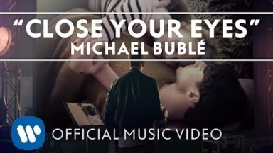 Michael Bublé - Close Your Eyes [Official Music Video]