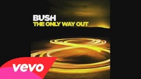 Bush - The Only Way Out (Audio)