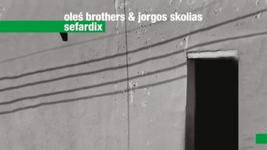 Oleś Brothers &amp; Jorgos Skolias - Sefardix