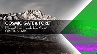 Cosmic Gate &amp; Foret - Need To Feel Loved