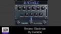 Review Of Blackhole By Eventide