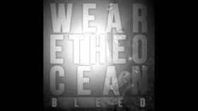 We Are The Ocean - Bleed