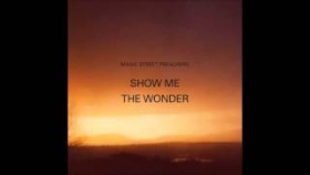 Manic Street Preachers - Show Me The Wonder