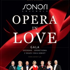 Opera in Love. Gala Operowo-Operetkowa z okazji Dnia Kobiet - najpiękniejsze arie, duety i sceny z oper i operetek - soliści operowi