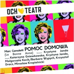 Pomoc Domowa - Och Teatr, Spektakl w reżyserii Krystyny JANDY