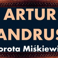 ARTUR ANDRUS i Dorota Miśkiewicz - koncert