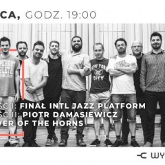 12. LAJ - FINAŁ INTL JAZZ PLATFORM / PIOTR DAMASIEWICZ POWER OF THE HORNS